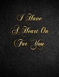 I Have a Heart on for You: 108 Page Blank Lined Notebook (Paperback)