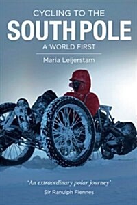 Cycling to the South Pole: A World First (Paperback)