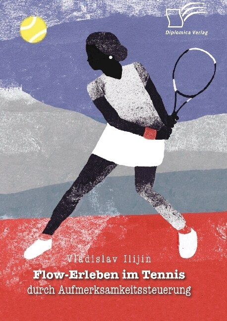Flow-Erleben Im Tennis Durch Aufmerksamkeitssteuerung (Paperback)