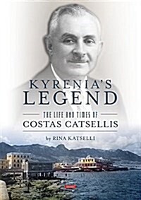 Kyrenias Legend: The Life and Times of Costas Catsellis (Paperback)