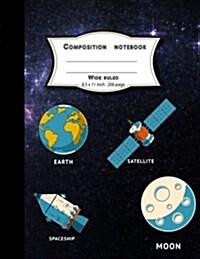Composition Notebook Wide Ruled 8.5x11 Inch 200 Page, Moon Spaceship Satellite Earth: Large Composition Book Journal for School Student/Teacher/Office (Paperback)