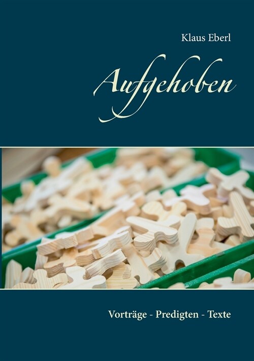 Aufgehoben: Vortr?e - Predigten - Texte (Paperback)