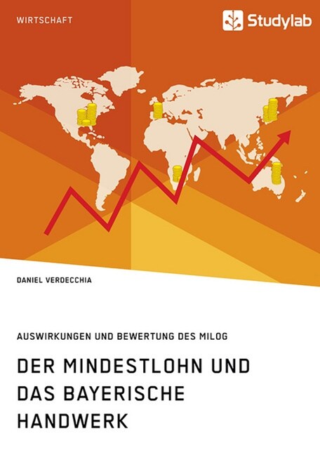 Der Mindestlohn Und Das Bayerische Handwerk. Auswirkungen Und Bewertung Des Milog (Paperback)
