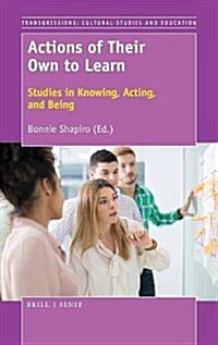 Actions of Their Own to Learn: Studies in Knowing, Acting, and Being (Hardcover)