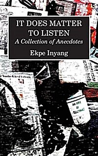 It Does Matter to Listen: A Collection of Anecdotes (Paperback)