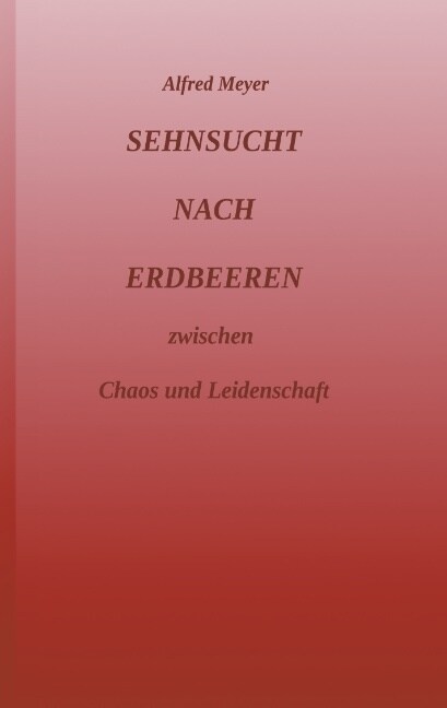 Sehnsucht nach Erdbeeren: zwischen Chaos und Leidenschaft (Paperback)