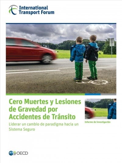 Cero Muertes y Lesiones de Gravedad Por Accidentes de Transito: Liderar Un Cambio de Paradigma Hacia Un Sistema Seguro (Paperback)