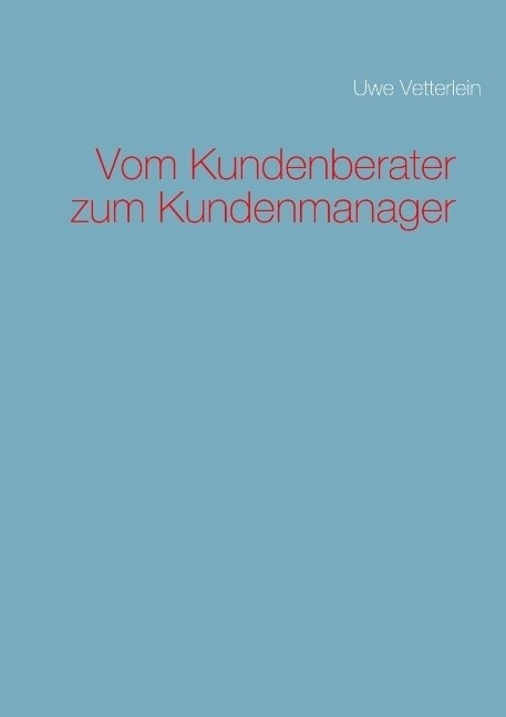 Vom Kundenberater Zum Kundenmanager (Paperback)