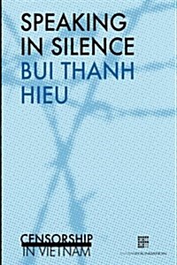 Speaking in Silence: Censorship in Vietnam (Paperback)