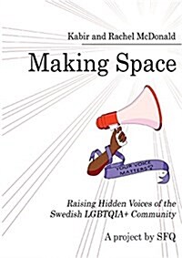 Making Space: Raising Hidden Voices of the Swedish LGBTQIA+ Community (Paperback)