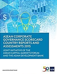 ASEAN Corporate Governance Scorecard Country Reports and Assessments 2015 (Paperback)