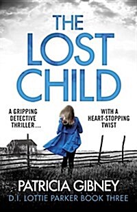 The Lost Child : A Gripping Detective Thriller with a Heart-Stopping Twist (Paperback)