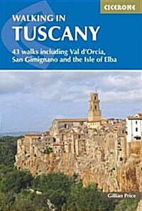 Walking in Tuscany : 43 walks including Val dOrcia, San Gimignano and the Isle of Elba (Paperback, 4 Revised edition)