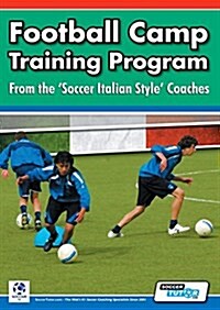Football Camp Training Program from the Soccer Italian Style Coaches (Paperback)
