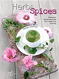 Herbs and Spices: Natural Alternatives for Healthy Living (Hardcover)