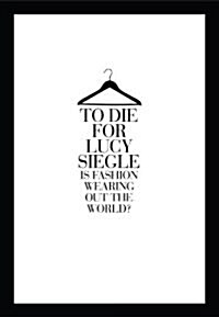 To Die for : Is Fashion Wearing Out the World? (Paperback)