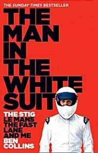 The Man in the White Suit : The Stig, Le Mans, the Fast Lane and Me (Paperback)