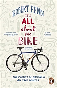 Its All About the Bike : The Pursuit of Happiness on Two Wheels (Paperback)