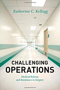 [중고] Challenging Operations: Medical Reform and Resistance in Surgery (Paperback)