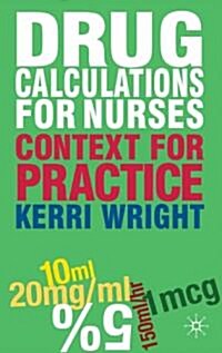 Drug Calculations for Nurses : Context for Practice (Paperback)