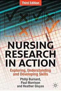 Nursing Research in Action : Exploring, Understanding and Developing Skills (Paperback, 3rd ed. 2011)