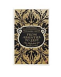 From Absinthe to Zest: An Alphabet for Food Lovers (Paperback)