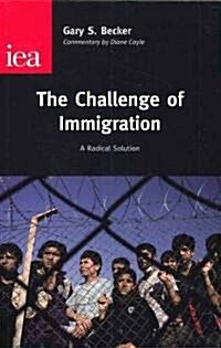 Challenge of Immigration : A Radical Solution (Paperback)