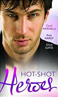 Hot-Shot Heroes. Carol Marinelli, Kate Hardy & Olivia Gates (Paperback)