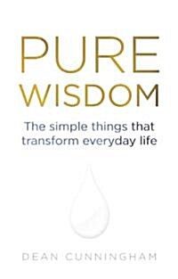 Pure Wisdom : The Simple Things That Transform Everyday Life (Paperback)