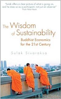 The Wisdom of Sustainability : Buddhist Economics for the 21st Century (Paperback, Main)