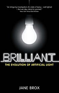 Brilliant : The Evolution of Artificial Light (Hardcover)