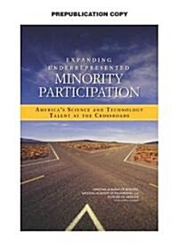 Expanding Underrepresented Minority Participation: Americas Science and Technology Talent at the Crossroads                                           (Paperback)