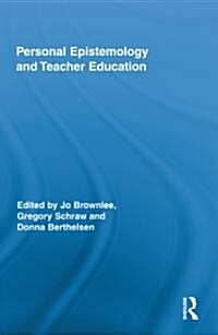 Personal Epistemology and Teacher Education (Hardcover)