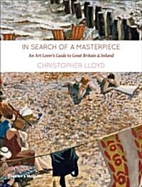 In Search of a Masterpiece : An Art Lovers Guide to Great Britain and Ireland (Hardcover)