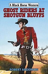 Ghost Riders at Shotgun Bluffs (Hardcover)