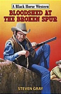 Bloodshed at the Broken Spur (Hardcover)