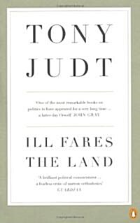 Ill Fares The Land : A Treatise On Our Present Discontents (Paperback)