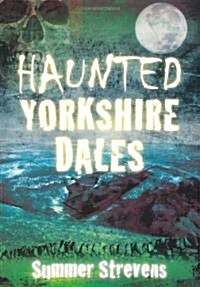Haunted Yorkshire Dales (Paperback)