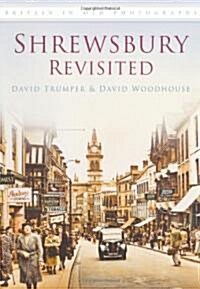 Shrewsbury Revisited : Britain in Old Photographs (Paperback)