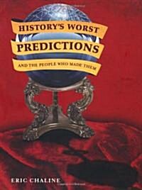 Historys Worst Predictions and the People who Made Them (Paperback)