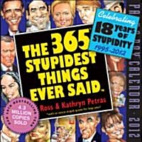 Cal 2012 365 Stupidest Things Ever Said (Paperback, DES, Page-A-Day )