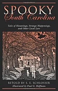 Spooky South Carolina: Tales Of Hauntings, Strange Happenings, And Other Local Lore (Paperback)
