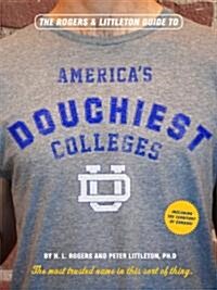 The Rogers & Littleton Guide to Americas Douchiest Colleges (Paperback)