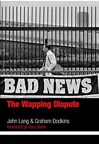 Bad News : The Wapping Dispute (Paperback)