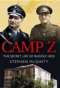 Camp Z: The Secret Life of Rudolf Hess (Hardcover)