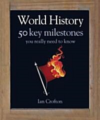 World History : 50 Events You Really Need to Know (Hardcover)