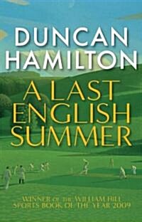 A Last English Summer : by the author of The Great Romantic: cricket and the Golden Age of Neville Cardus (Paperback)