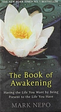 The Book of Awakening : Having the Life You Want by Being Present in the Life You Have (Paperback)