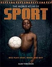 World Atlas of Sport : Who Plays What, Where and Why (Paperback, UK ed.)