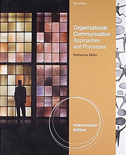 Organizational Communication: Approaches and Processes (Paperback)